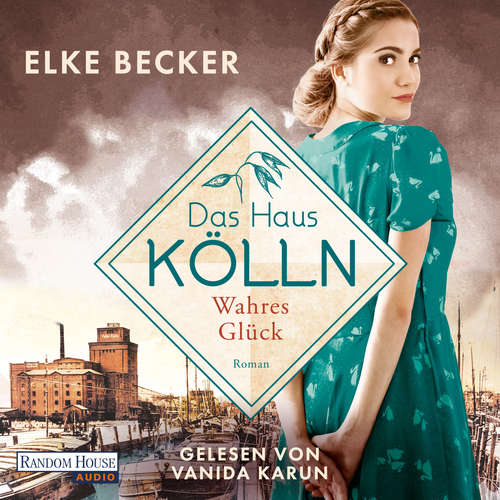 Hoerbuch Das Haus Kölln. Wahres Glück - Elke Becker - Vanida Karun