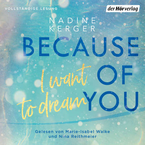 Hoerbuch Because of You I Want to Dream - Nadine Kerger - Marie-Isabel Walke