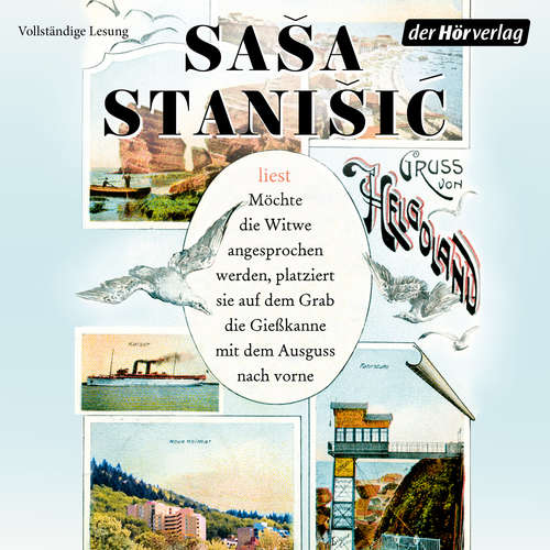 Hoerbuch Möchte die Witwe angesprochen werden, platziert sie auf dem Grab die Gießkanne mit dem Ausguss nach vorne - Saša Stanišić - Saša Stanišić
