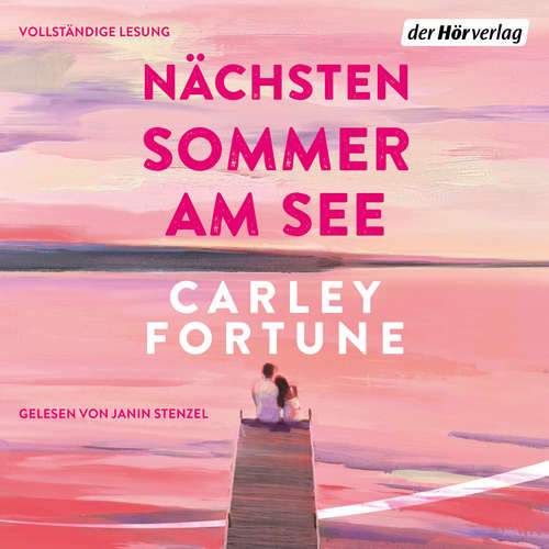 Hoerbuch Nächsten Sommer am See - Carley Fortune - Janin Stenzel