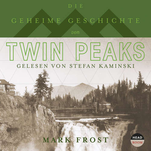 Hoerbuch Die geheime Geschichte von Twin Peaks - Mark Frost - Stefan Kaminski
