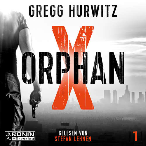 Hoerbuch Orphan X - Orphan X, Band 1 - Gregg Hurwitz - Stefan Lehnen