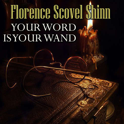 Audiobook Your Word is Your Wand - Florence Scovel Shinn - Peter Coates