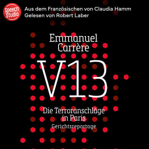 Hoerbuch V13: Die Terroranschläge in Paris - Emmanuel Carrère - Robert Laber