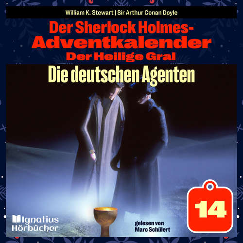 Hoerbuch Die deutschen Agenten (Der Sherlock Holmes-Adventkalender: Der Heilige Gral, Folge 14) - William K. Stewart - Marc Schülert