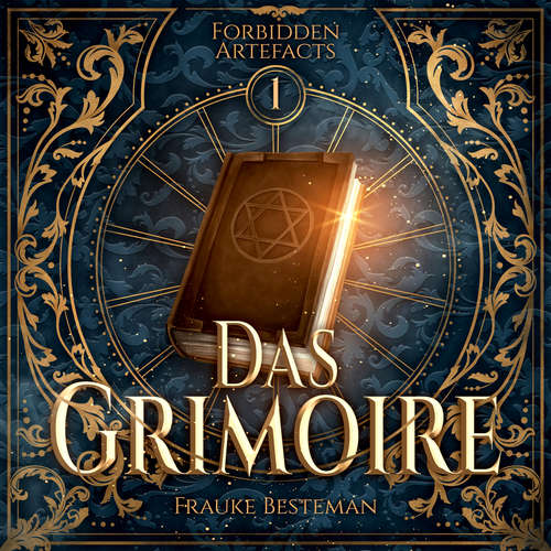 Hoerbuch Das Grimoire - Forbidden Artefacts, Band 1 - Frauke Besteman - Ines Becher