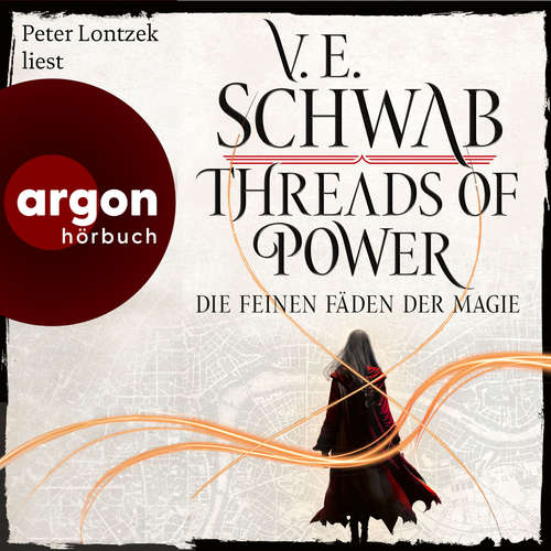 Hoerbuch Threads of Power - Die feinen Fäden der Magie - Threads of Power Reihe, Band 1 - V. E. Schwab - Peter Lontzek