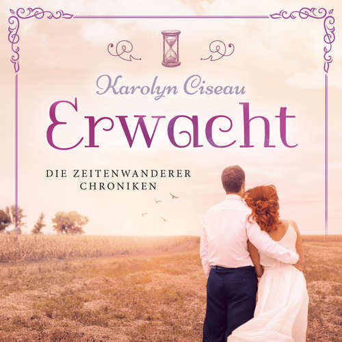 Hoerbuch Erwacht - Die Zeitenwanderer Chroniken, Band 7 - Karolyn Ciseau - Leoni Oeffinger