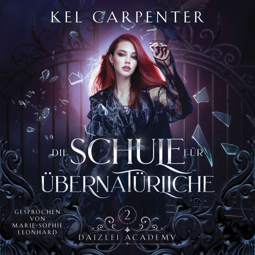 Hoerbuch Die Schule für Übernatürliche 2 - Magische Akademie Hörbuch - Kel Carpenter - Marie-Sophie Leonhardt