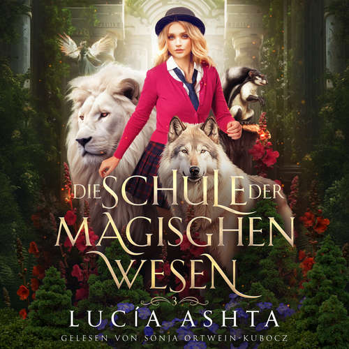 Hoerbuch Die Schule der magischen Wesen 3 - Magische Akademie Hörbuch - Lucia Ashta - Sonja Ortwein-Kubocz
