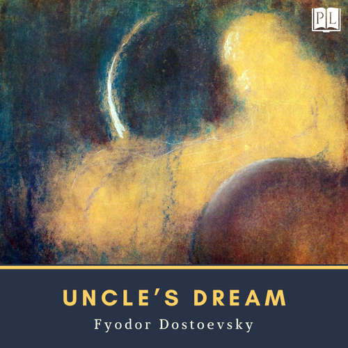 Audiobook Uncle's Dream - Fyodor Dostoevsky - Greg Giordano
