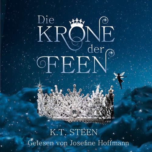 Hoerbuch Die Krone der Feen - K.T. Steen - Josefine Hoffmann