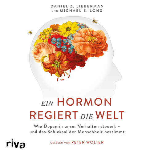 Hoerbuch Ein Hormon regiert die Welt - Daniel Z. Lieberman - Peter Wolter