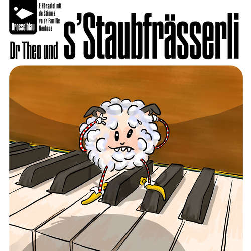 Hoerbuch Dr Theo und s'Staubfrässerli - Andrea Neuhaus - Yves Neuhaus