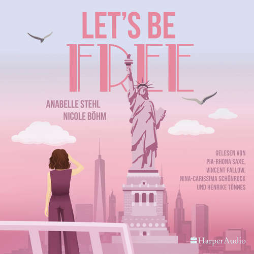 Hoerbuch Let's Be Free (ungekürzt) - Nicole Böhm - Pia-Rhona Saxe