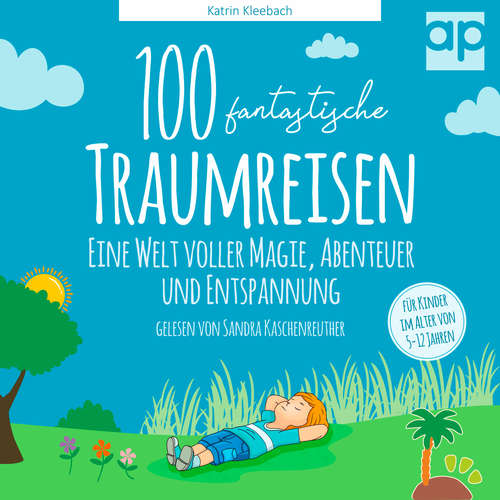 Hoerbuch 100 fantastische Traumreisen für Kinder - Katrin Kleebach - Sandra Kaschenreuther