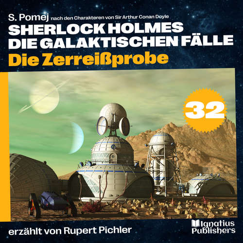 Hoerbuch Die Zerreißprobe (Sherlock Holmes - Die galaktischen Fälle, Folge 32) - Sir Arthur Conan Doyle - Rupert Pichler