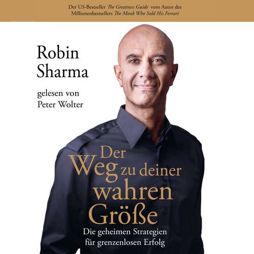 Hoerbuch Der Weg zu deiner wahren Größe - Robin Sharma - Peter Wolter