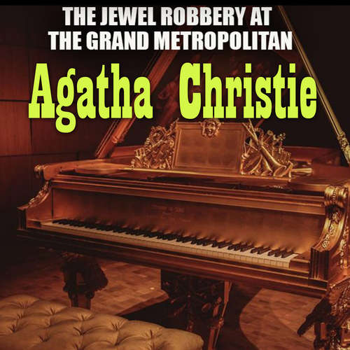 Audiobook The Jewel Robbery at the Grand Metropolitan - Agatha Christie - Peter Coates