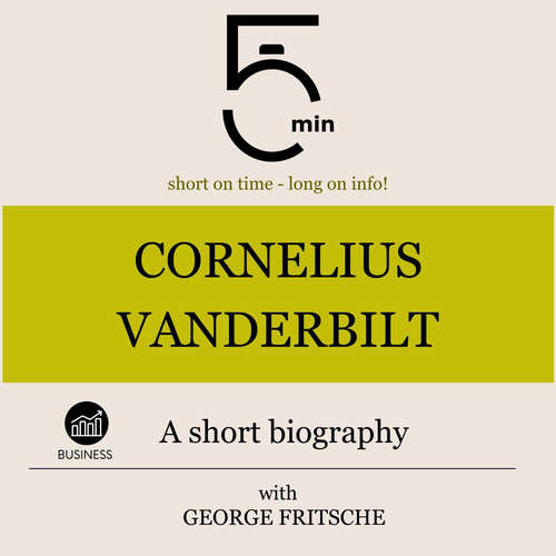 Audiobook Cornelius Vanderbilt: A short biography - 5 Minutes - George Fritsche