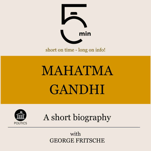 Audiobook Mahatma Gandhi: A short biography - 5 Minutes - George Fritsche