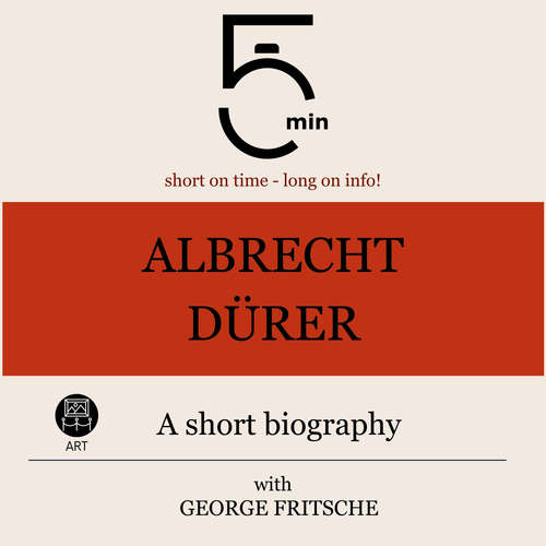 Audiobook Albrecht Dürer: A short biography - 5 Minutes - George Fritsche