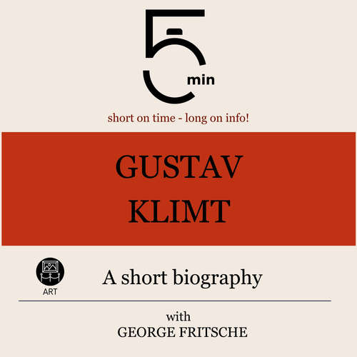 Audiobook Gustav Klimt: A short biography - 5 Minutes - George Fritsche