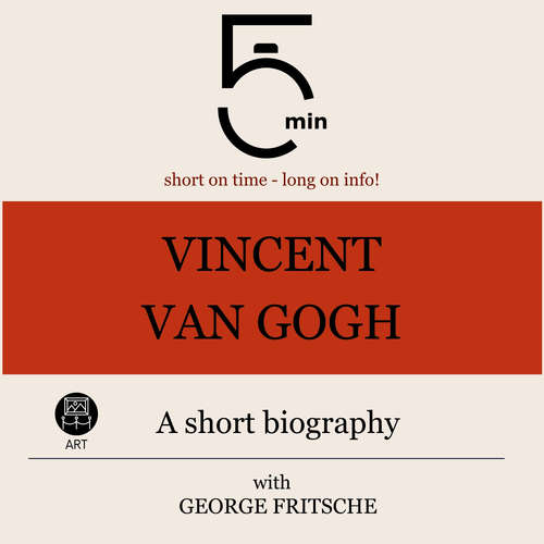 Audiobook Vincent van Gogh: A short biography - 5 Minutes - George Fritsche