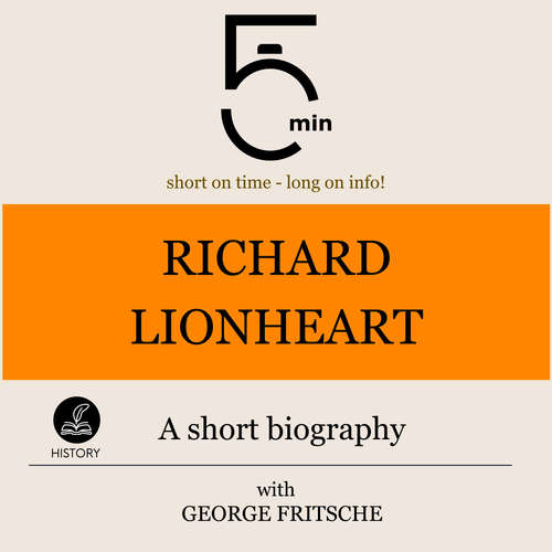 Audiobook Richard Lionheart: A short biography - 5 Minutes - George Fritsche