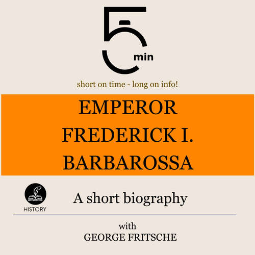 Audiobook Emperor Frederick I. Barbarossa: A short biography - 5 Minutes - George Fritsche