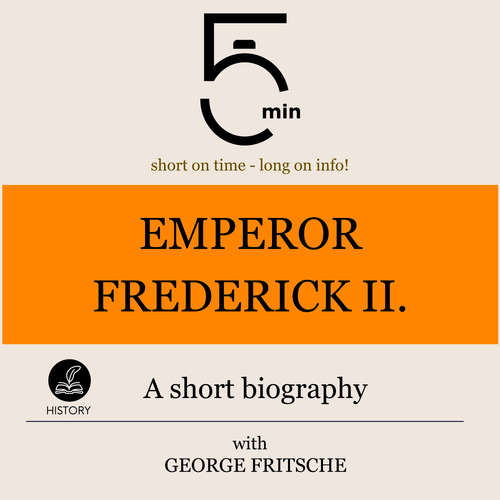 Audiobook Emperor Frederick II.: A short biography - 5 Minutes - George Fritsche