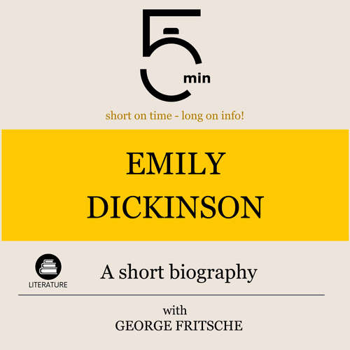 Audiobook Emily Dickinson: A short biography - 5 Minutes - George Fritsche
