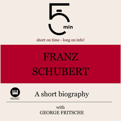 Audiobook Franz Schubert: A short biography - 5 Minutes - George Fritsche