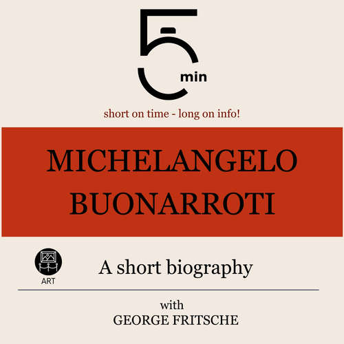 Audiobook Michelangelo Buonarroti: A short biography - 5 Minutes - George Fritsche