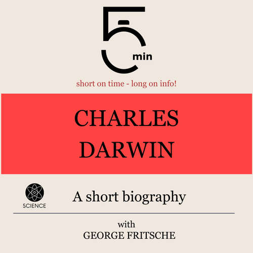 Audiobook Charles Darwin: A short biography - 5 Minutes - George Fritsche