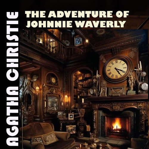 Audiobook The Adventure of Johnnie Waverly - Agatha Christie - Peter Coates