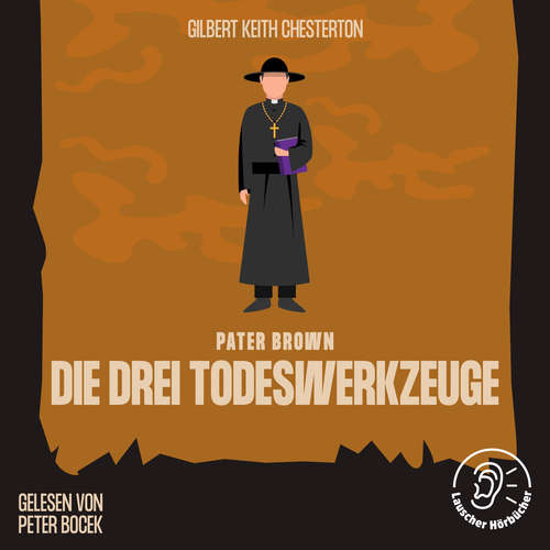 Hoerbuch Die drei Todeswerkzeuge - Gilbert Keith Chesterton - Peter Bocek
