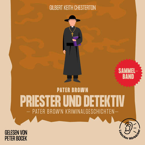 Hoerbuch Priester und Detektiv (Pater Brown Kriminalgeschichten) - Gilbert Keith Chesterton - Peter Bocek