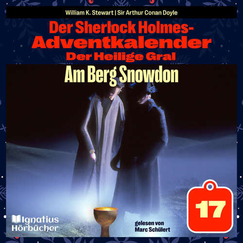 Hoerbuch Am Berg Snowdon (Der Sherlock Holmes-Adventkalender: Der Heilige Gral, Folge 17) - William K. Stewart - Marc Schülert
