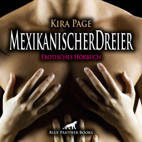 Hoerbuch MexikanischerDreier / Erotik Audio Story / Erotisches Hörbuch - Kira Page - Olivia de Martini