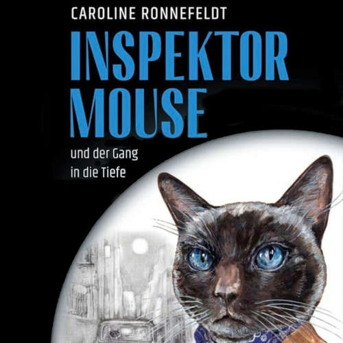 Hoerbuch Inspektor Mouse und der Gang in die Tiefe - Inspektor Mouse, Band 1 - Caroline Ronnefeldt - Florian Jung