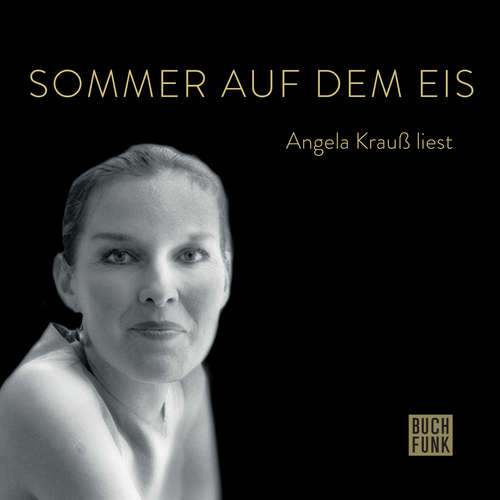 Hoerbuch Sommer auf dem Eis - Angela Krauß liest - Angela Krauß - Angela Krauß