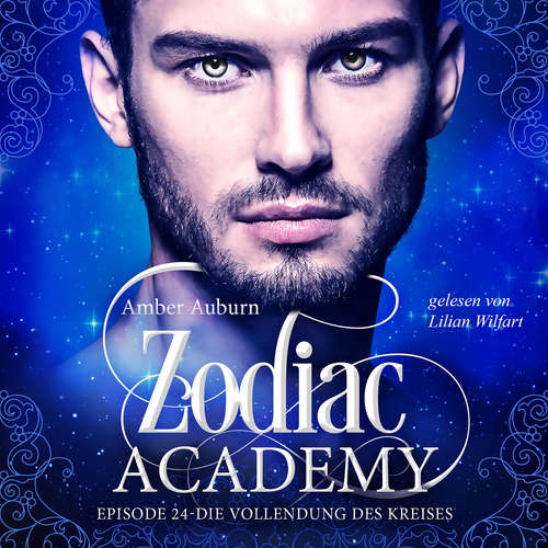 Hoerbuch Zodiac Academy, Episode 24 - Die Vollendung des Kreises - Amber Auburn - Lilian Wilfart