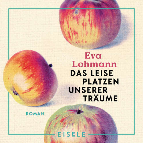 Hoerbuch Das leise Platzen unserer Träume - Eva Lohmann - Eva Lohmann