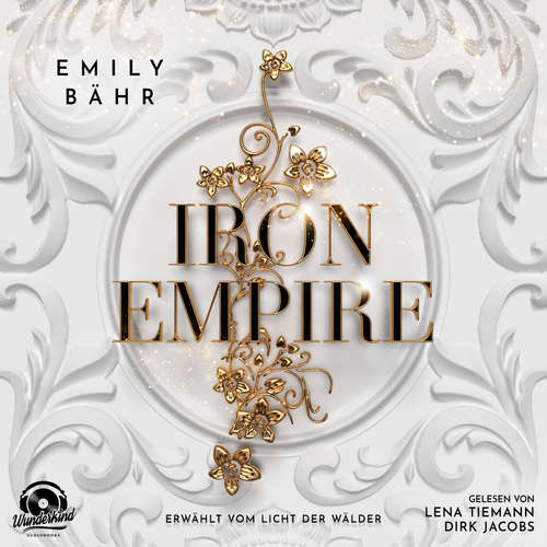 Hoerbuch Erwählt vom Licht der Wälder - Iron Empire, Band 1 - Emily Bähr - Lena Tiemann