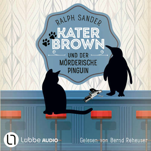 Hoerbuch Kater Brown und der mörderische Pinguin - Ein Kater-Brown-Krimi, Teil 12 - Ralph Sander - Bernd Reheuser