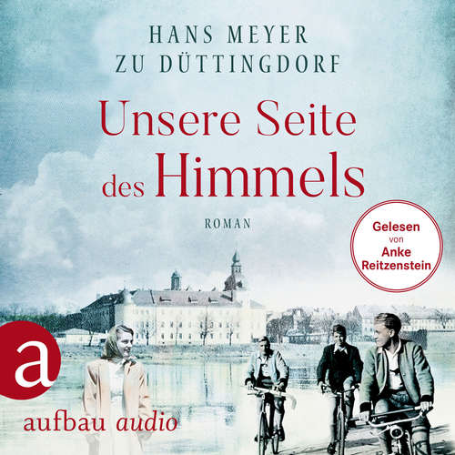 Hoerbuch Unsere Seite des Himmels - Hans Meyer zu Düttingdorf - Anke Reitzenstein