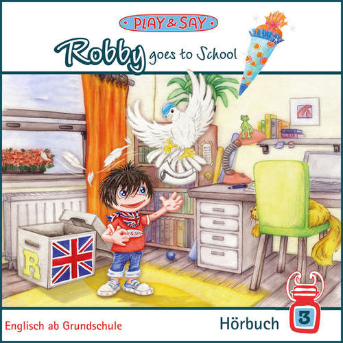 Audiobook Robby goes to School - Play & Say - Englisch ab Grundschule, Band 3 - Fiona Simpson-Stöber - Fiona Simpson-Stöber