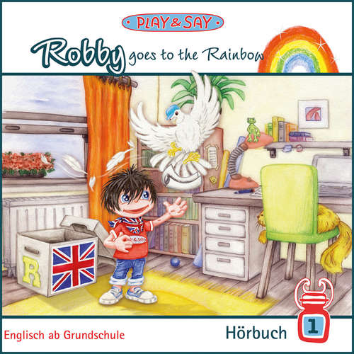 Audiobook Robby goes to the Rainbow - Play & Say - Englisch ab Grundschule, Band 1 - Fiona Simpson-Stöber - Fiona Simpson-Stöber