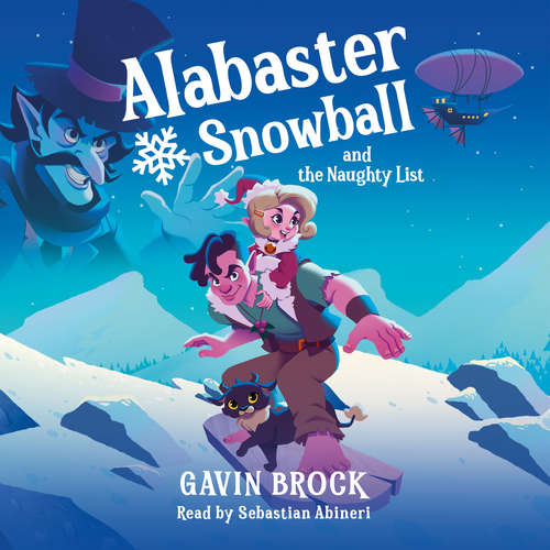 Audiobook Alabaster Snowball and the Naughty List - Gavin Brock - Sebastian Abineri